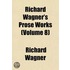 Richard Wagner's Prose Works (Volume 8)