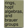 Rings, Hopf Algebras, and Brauer Groups door Stefaan Caenepeel