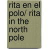 Rita en el polo/ Rita in the North Pole door Mikel Valverde