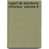 Rogeri De Wendover Chronica  Volume 4 ; door Taizé Frère Roger