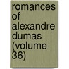 Romances of Alexandre Dumas (Volume 36) by pere Alexandre Dumas