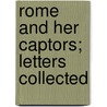 Rome And Her Captors; Letters Collected by Henri Amde Lelorgne Ideville