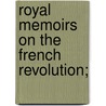 Royal Memoirs On The French Revolution; door Marie-Thrse Charlotte Angoulme