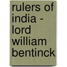 Rulers Of India - Lord William Bentinck door Demetrius C. Boulger