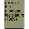 Rules of the Montana Legislature (1989) door Montana. Legislature