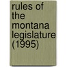 Rules of the Montana Legislature (1995) door Montana. Legislature