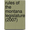 Rules of the Montana Legislature (2007) door Montana. Legislature