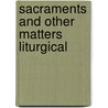 Sacraments and Other Matters Liturgical door Charles Edward Miller
