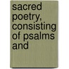 Sacred Poetry, Consisting Of Psalms And door Jeremy Belknap
