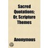 Sacred Quotations; Or, Scripture Themes