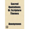 Sacred Quotations; Or, Scripture Themes door Horatio Hastings Weld