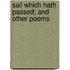 Sail Which Hath Passed; And Other Poems