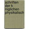 Schriften Der K Niglichen Physikalisch by Ge Königliche Phys