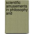 Scientific Amusements In Philosophy And
