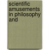 Scientific Amusements In Philosophy And door William Enfield