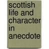 Scottish Life And Character In Anecdote door William Harvey