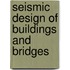 Seismic Design Of Buildings And Bridges