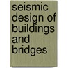 Seismic Design Of Buildings And Bridges door Alan Williams