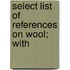 Select List Of References On Wool; With