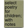 Select Poetry For Children; With Notes door Joseph Payne