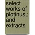 Select Works Of Plotinus,; And Extracts