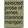 Selected Prose Of James Clarence Mangan door Jean-Francois Zorn