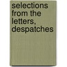 Selections From The Letters, Despatches door Sir George Forrest