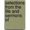 Selections From The Life And Sermons Of door Johannes Tauler