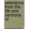 Selections From The Life And Sermons Of by Johannes Tauler