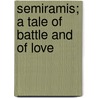 Semiramis; A Tale Of Battle And Of Love door Edward Peple