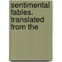 Sentimental Fables. Translated From The