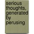 Serious Thoughts, Generated By Perusing