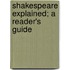Shakespeare Explained; A Reader's Guide