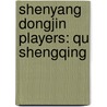Shenyang Dongjin Players: Qu Shengqing by Not Available