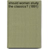 Should Women Study the Classics? (1891) by George Gilbert Ramsay