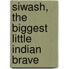 Siwash, the Biggest Little Indian Brave door Thomas Bullock