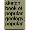Sketch Book Of Popular Geology; Popular door Hugh Miller