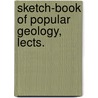 Sketch-Book Of Popular Geology, Lects. by Hugh Miller