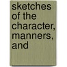 Sketches Of The Character, Manners, And by Dr David Stewart