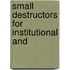 Small Destructors For Institutional And
