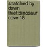 Snatched By Dawn Thief:dinosaur Cove 18