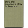 Snow And Sunshine; A Story For Boys And door Martha Joanna Lamb