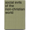 Social Evils Of The Non-Christian World door James Shepard Dennis
