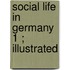 Social Life In Germany  1 ; Illustrated