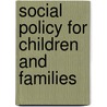 Social Policy For Children And Families door Mark W. Fraser