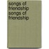 Songs of Friendship Songs of Friendship