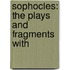 Sophocles: The Plays And Fragments With