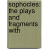 Sophocles: The Plays And Fragments With door William Sophocles