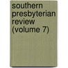 Southern Presbyterian Review (Volume 7) door General Books