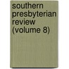 Southern Presbyterian Review (Volume 8) door General Books
